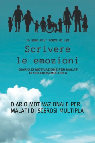 SCRIVERE EMOZIONI: DIARIO MOTIVAZIONALE PER MALATI DI SCEROSI MULTIPLA