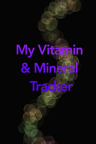 My Vitamin and Mineral Tracker Keep Track of Your Supplements Intake