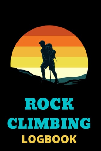 Rock Climbing Logbook: Climber Gifts journal logbook,rock climbing birthday gifts