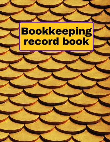 Bookkeeping Record Book: financial ledger, income tracker & Expenses.
