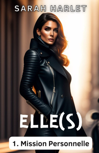 ELLE(S) 1. une mission personnelle