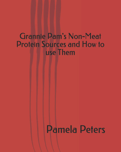 Grannie Pam's Non-Meat Protein Sources and How To Use Them