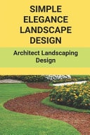 Simple Elegance Landscape Design Architect Landscaping Design: Designed Landscapes