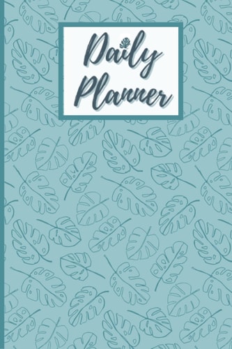 Daily Planner 6"x9" - Beautiful Plant Cover: 120 page daily planner to help organize your life | 6"x9" | includes Daily Schedule, Top 3 priorities, To ... Things to Improve On and Dot-Grid area