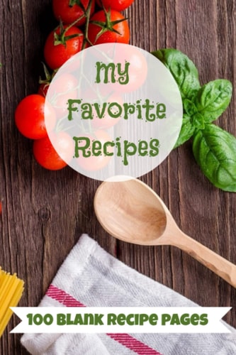 My Favorite Recipes-Recipe Book/Journal: 100 6X9 Pages Recipe, Food Tracker, Journal