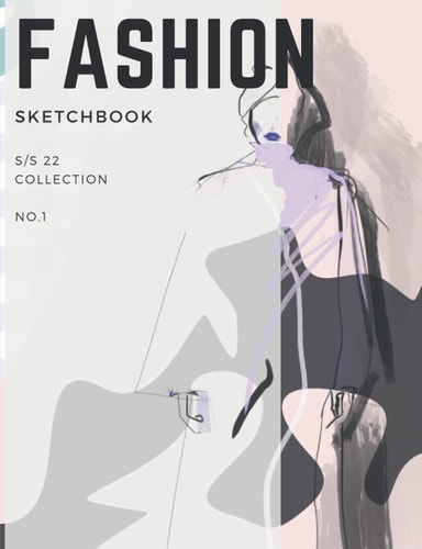 First Step for Fashion Designer: Modern Design Sketch Journal with Silhouette Templates and Place for Inspiration
