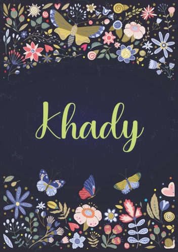 Khady: Carnet de notes A5 | Prénom personnalisé Khady | Cadeau d'anniversaire pour fille, femme, maman, copine, sœur ... | Design: jardin | 120 pages ... Format A5 (14.8 x 21 cm) (French Edition)