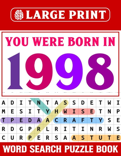 You Were Born In 1998: Word Search Large Print: Wordsearch Puzzle Book For Adults Seniors And More With Solutions-Large Print Word Search Puzzle Book