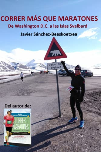 Correr más que maratones. De Washington D.C. a las Islas Svalbard (Spanish Edition)