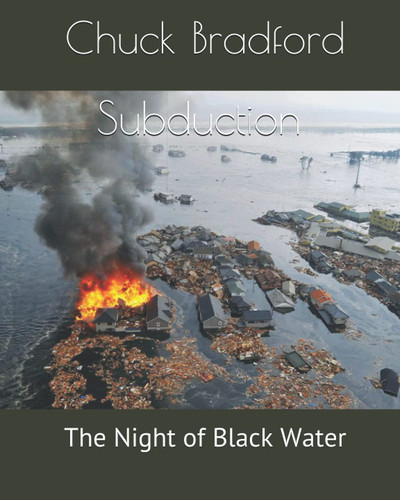 Subduction: The Night of Black Water