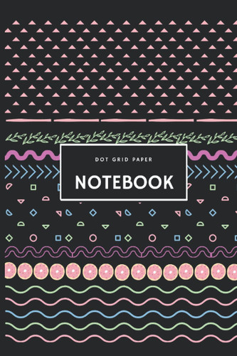 Notebook: A Dot Grid Paper | 120 pages, 6"x9", Soft Cover, Matte Finish.