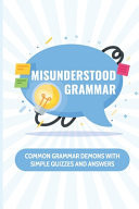 Misunderstood Grammar Common Grammar Demons With Simple Quizzes And Answers: What Is Grammatically Correct John And Me Or John And I?