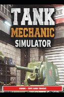 Tank Mechanic Simulator Guide - Tips and Tricks