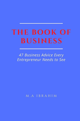 The Book of Business 47 Business Advice Every Entrepreneur Needs to See