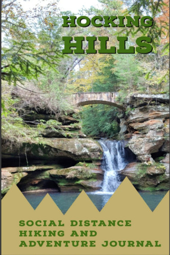 Hocking Hills Ohio Social Distance Hiking and Adventure Journal: A Journal for Kids, Adults and Seniors