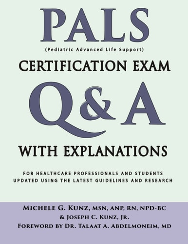 PALS Certification Exam Q&a with Explanations For Healthcare Professionals and Students