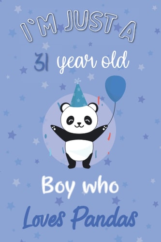 I'm Just A 31 Year Old Boy Who Loves Pandas: Perfect Birthday Gift For Boys, Dads, Son, kids, Students Boys for school. Cute Pandas Lovers Gift For ... Wide Blank Lined ,Size 6x9, Matte Finish