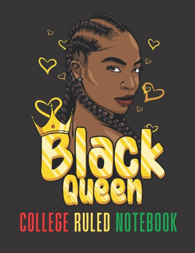 Black Queen College Ruled Notebook: Melanin Poppin Black Girl Magic Note Book, Lined Paper, 100 pages, Notebooks For All Of Our Beautiful Black Queens Sista Friends
