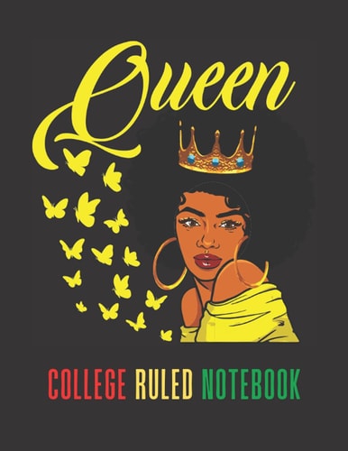 Queen College Ruled Notebook: Melanin Poppin Black Girl Magic Note Book, Lined Paper, 100 pages, Notebooks For All Of Our Beautiful Black Queens Sista Friends