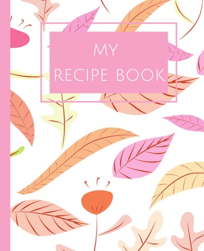 My Recipe Book: Blank Recipe Book to Write In: Collect Your Favorite Recipes in Your Own Custom Cookbook, (100-Recipe Journal and Organizer) Paperback