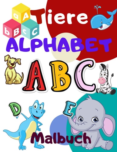 Tiere Alphabet Malbuch: Farbe und lernen die Buchstaben/Spaß und pädagogische Malbuch für Vorschulkinder (German Edition)