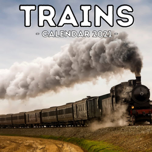 Trains Calendar 2021 16-Month Calendar, Cute Gift Idea For Train Lovers Women & Men