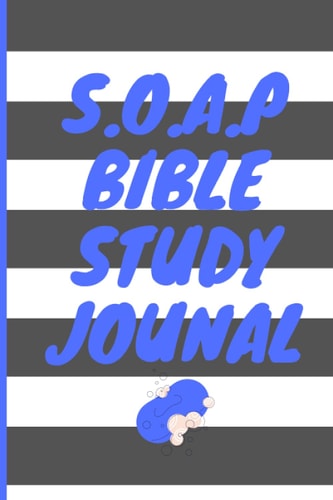 S.O.A.P Method Scripture Notebook-Daily Devotional SOAP Method Bible Study Journal: Bible study guide and workbook Paperback