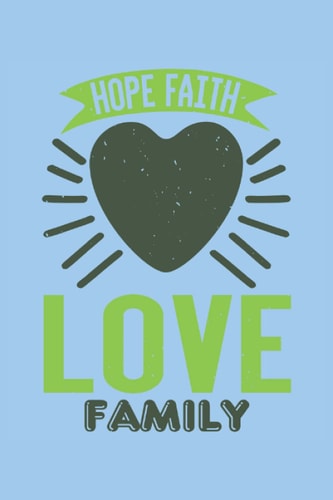 Hope faith love family: Blank Lined Notebook Journal ToDo Exercise Book or Diary (6" x 9" inch) with 120 pages