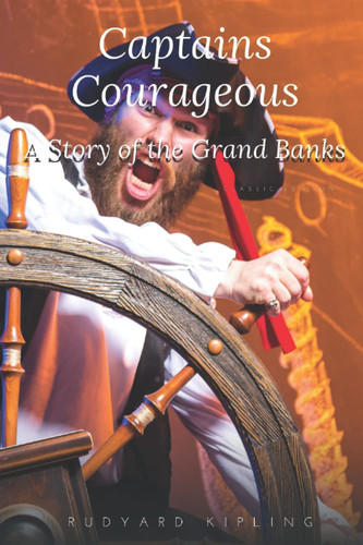 Captains Courageous - A Story of the Grand Banks: Annotated