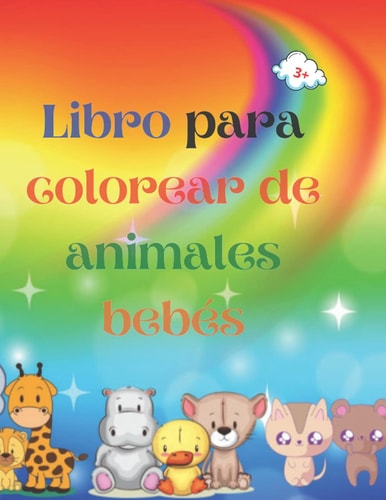 Libro para colorear de animales bebés: Libro para colorear de adorables animales para bebés de más de 3 años | Libro para colorear de adorables y ... niños mayores de 3 años (Spanish Edition)