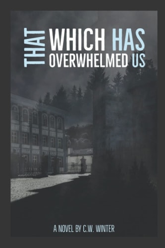 That Which Has Overwhelmed Us