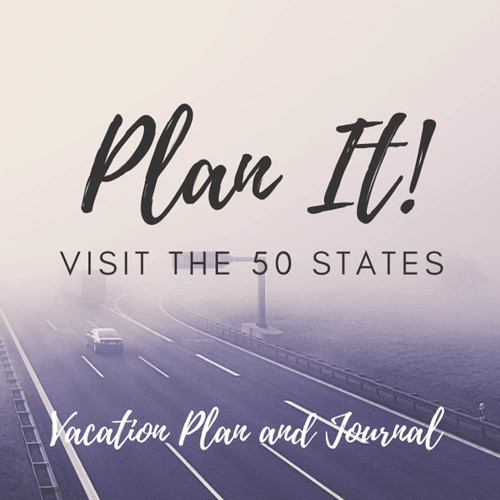Travel the 50 US States Planner/Journal: Plan Sightseeing Trips and Keep Memories All-In-One Vacation Keepsake Book for All 50 States