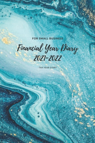 Financial year diary 2021-2022: Tax year diary for small business