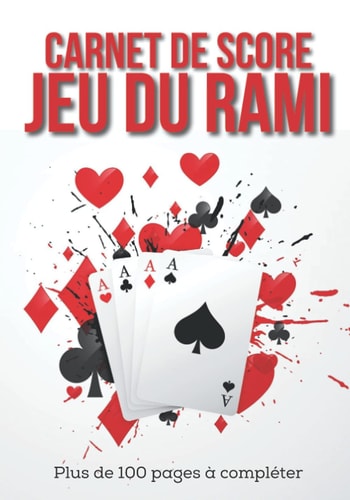 Jeu du Rami : Carnet de Score: Cahier de score spécial Rami pour les amoureux de jeux en famille | 100 pages à compléter pour noter 200 parties de ... simplement faire plaisir (French Edition)