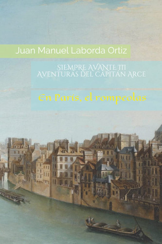 SIEMPRE AVANTE III Aventuras del capitán Arce: En París, el rompeolas (Spanish Edition)