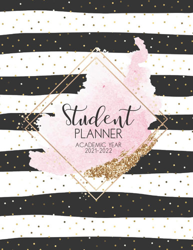 Student Planner Academic Year 2021-2022: August 2021- July 2022 Homework Planner, Weekly Class, Study Planner, Assignment, Creative Weekly Planner Size 8.5x11Inchs 120 Pages