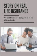 Story On Real Life Insurance A Giant Insurance Company Is Faced With A Crisis: Short Story On Insurance