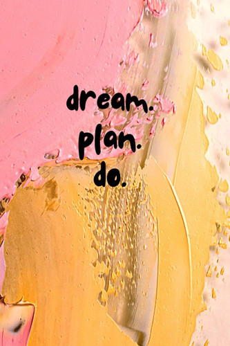Notebook: Motivational Notebook/Journal " Dream, Plan, Do ": Lined Planner 174 Pages/ 6"x 9"/ Soft Matte Cover with inspirational quote /Ideal for ... Creative Planning and Calligraphy Practice.