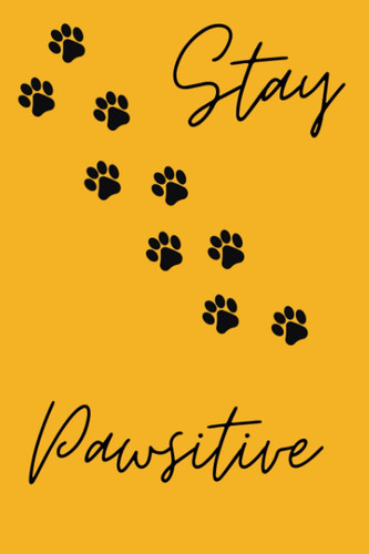 Stay Pawsitive: Novelty Pet Lined Notebook (6" x 9")