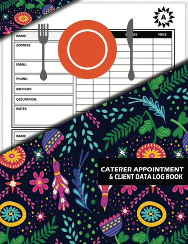 Caterer Appointment & Client Data Log Book: (260 Clients) Caterers Customer Logbook & Journal. Client Tracking Address & Appointment Book With A - Z ... Caterers Appreciation Gifts For Men & Women