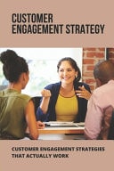 Customer Engagement Strategy: Customer Engagement Strategies That Actually Work Digital Marketing Strategy