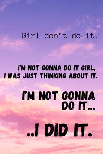 Girl don’t do it Notebook