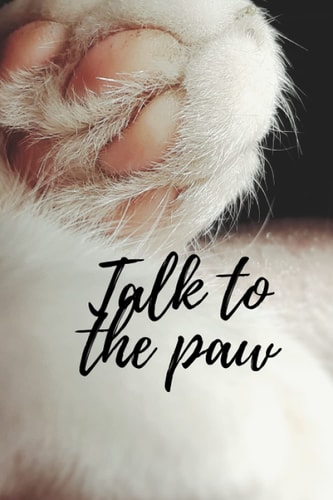 Talk to the Paw Notebook: 300 lined pages