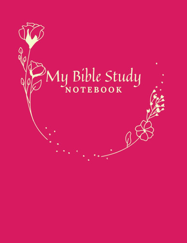 Bible Study Notebook: Personal Bible Study Notebook/8.5x11/ /200pages/