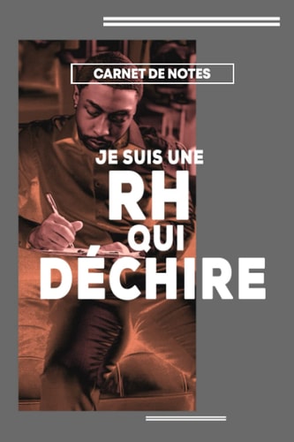 Je Suis Une RH Qui Déchire: Carnet De Notes Ligné Drôle Pour Femme en Ressources Humaines - Joli cadeau original rigolo de fête des mères ou ... humaines - 120 pages (French Edition)