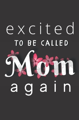 excited to be called mom again: 6 x 9 journal is ideal to use as a personal diary