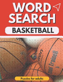 Word Search Basketball Puzzles for Adults Large Print Word Search Puzzle Book - Lots of Puzzles Hours of Fun