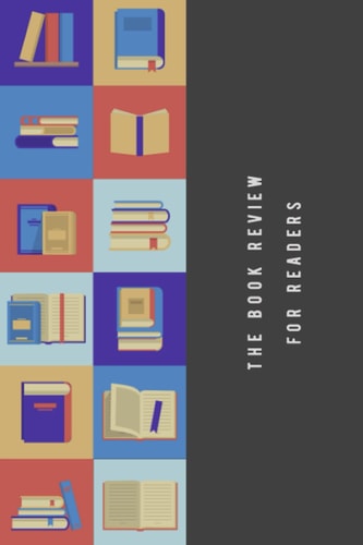 The Book Review For Readers: Reading Organizer To Track All Your Ratings And Thoughts