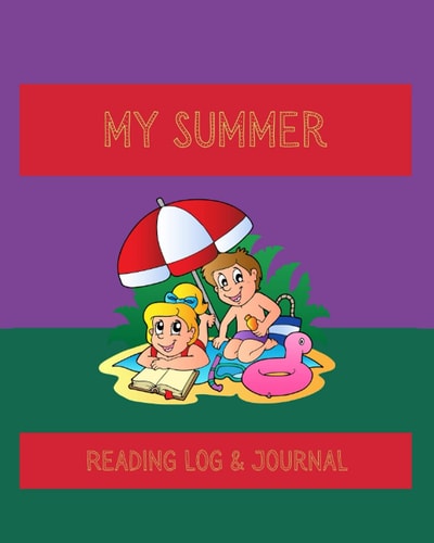 My Summer Reading Log & Journal: For Kids Ages 6-12 Child Friendly Layout 8x10 Large Size