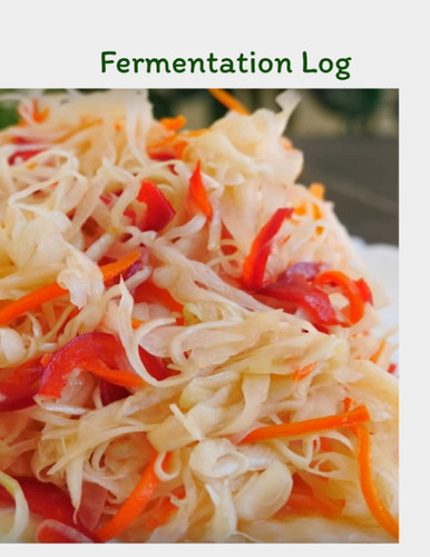 Fermentation Log: A journal for tracking your fermentation processes